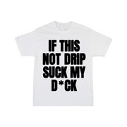 Camiseta Blanca ''If This Not Drip'' By Snowyblack